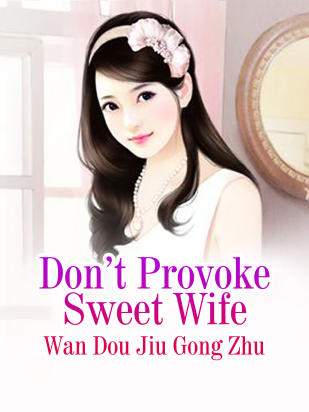 Don’t Provoke Sweet Wife